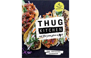 Thug Kitchen: The Official Cookbook