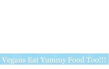 Vegans Eat Yummy Food Too